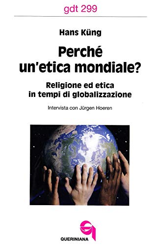 Perché un'etica mondiale? Religione ed etica in tempi di globalizzazione. Intervista con Jürgen Hoeren (Giornale di teologia)
